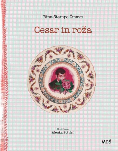 Bina Štampe Žmavc: CESAR IN ROŽA (ilustracije Alenka Sottler)