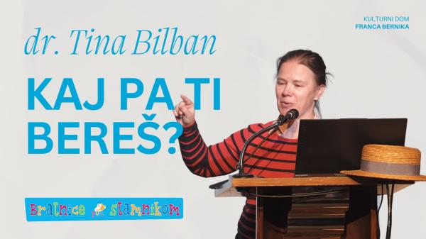 dr. Tina Bilban: Kaj pa ti bereš?