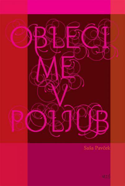Saša Pavček: Obleci me v  poljub